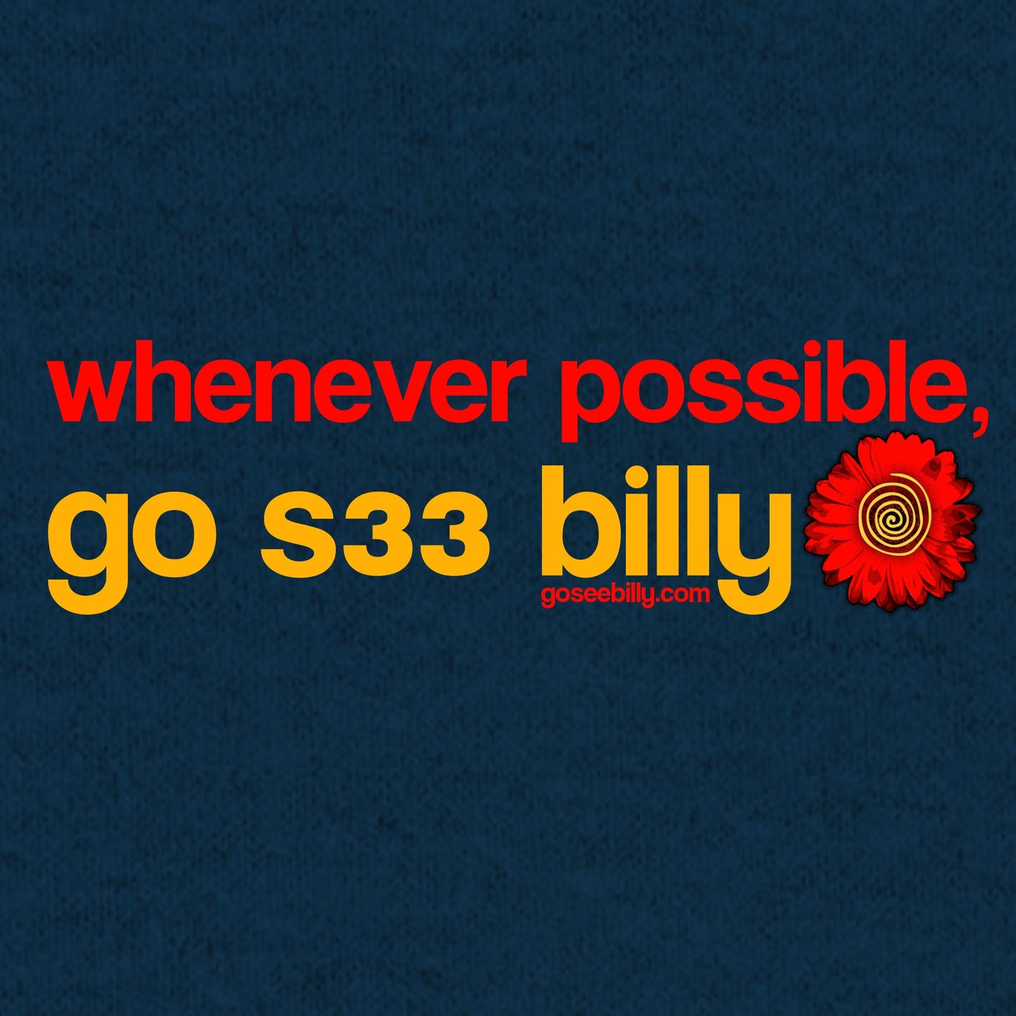 Whenever Possible, Go! with Red Daisy